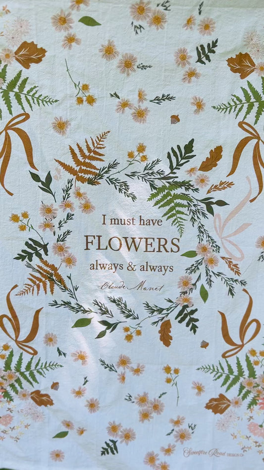 "I Must have Flowers" Tea Towel *PREORDER*